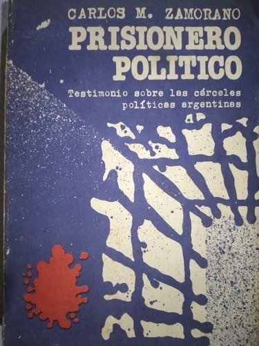 Prisionero Político: Carlos Zamorano-  Cárceles Argentinas