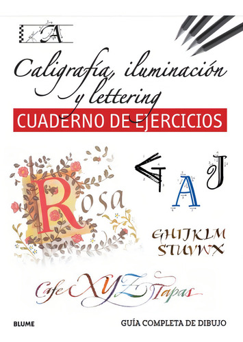 Caligrafía, Iluminación, Lettering (cuaderno Ejercicios): Guía Completa De Dibujo, De Varios Autores. Serie Guía Completa De Dibujo Editorial Blume, Tapa Blanda, Edición Primera En Español, 2023