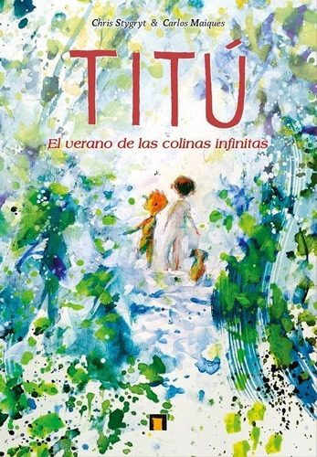 Titu. El Verano De Las Colinas Infinitas - Maiques, Carlos