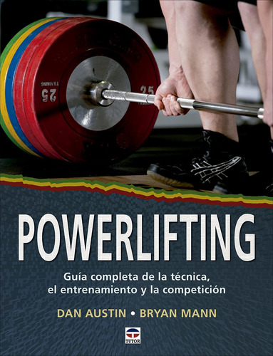 Powerlifting - Guia Completa - Dan Austin / Bryan Mann