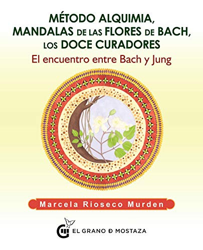 Metodo Alquimia Mandalas De Las Flores De Bach Los Doce Cura