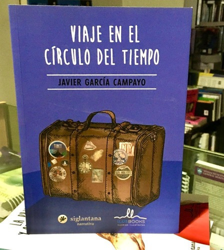 Viaje En El Círculo Del Tiempo, de Javier Garcia Campayo. Editorial Siglantana en español