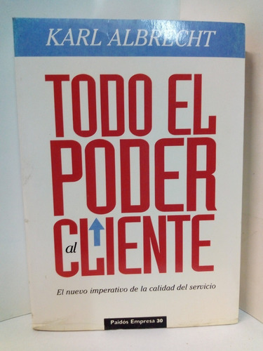 Todo El Poder Al Cliente - Karl Albrecht