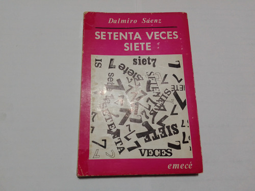Setenta Veces Siete - Dalmiro Saenz - Emece