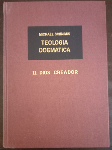 Teología Dogmatica 2. Dios Creador ][ Michael Schmaus. Rialp