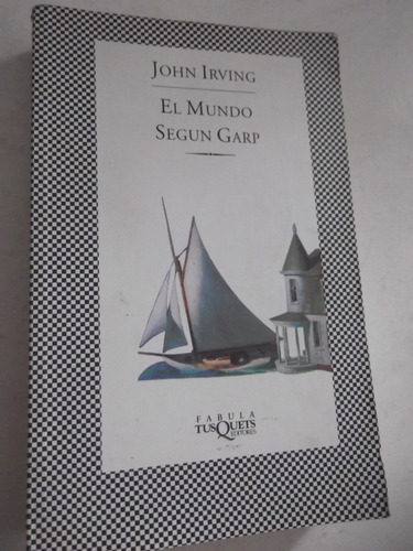 El Mundo Segun Garp John Irving Fabula Tusquets