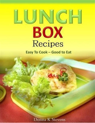 Lunch Box Recipes Easy To Cook ? Good To Eat - Donna K St...