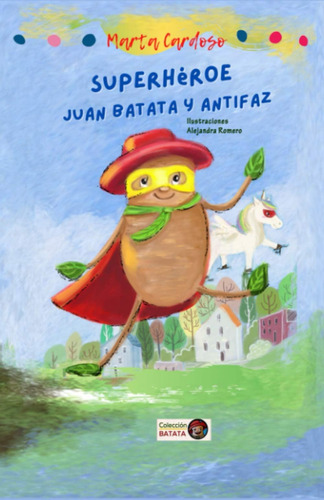 Libro: Superhéroe Juan Batata Y Antifaz (spanish Edition)