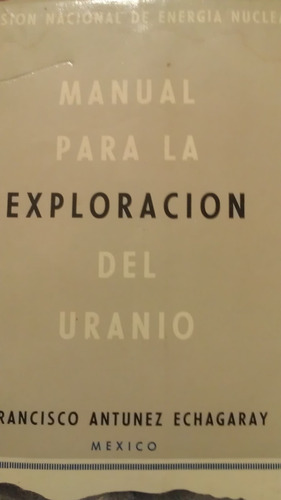 Manual Para La Exploracion Del Uranio, Francisco Antunez