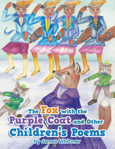 The Fox With The Purple Coat And Other Children's Poems, De Whitmer, James. Editorial Iuniverse Inc, Tapa Blanda En Inglés