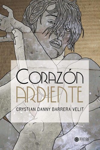 Corazón Ardiente: No, de Barrera Velit, Crystian Danny., vol. 1. Editorial PENTIAN, tapa pasta blanda, edición 1 en español, 2016