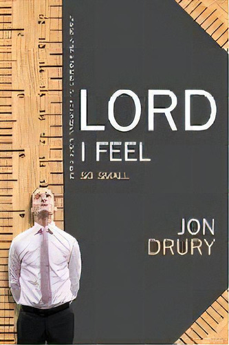 Lord I Feel So Small, De Jon Drury. Editorial Encore Direct To Print, Tapa Blanda En Inglés