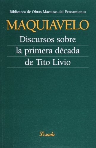 Discurso Sobre La Primera Decada De Tito Livio - Maquiavelo