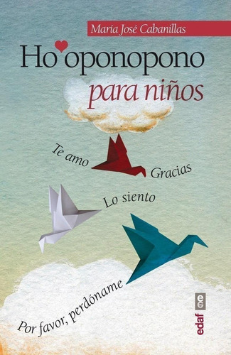 Libro: Ho'oponopono Para Niños. Cabanillas, Maria Jose. Edaf
