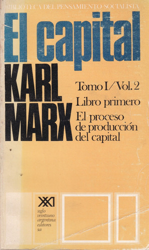 El Capital - Critica De La Economía Política T. I / V. 2 