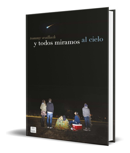 Y Todos Miramos Al Cielo, De Tommy Wallach. Editorial Planeta, Tapa Blanda En Español, 2016