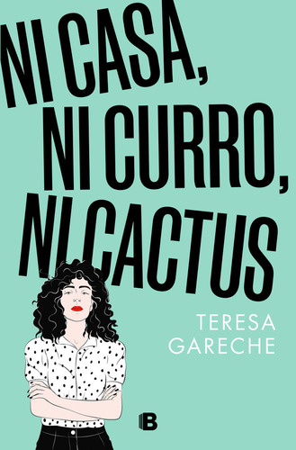 Libro Ni Casa, Ni Curro, Ni Cactus - Teresa Gareche