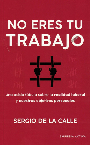 No Eres Tu Trabajo - Sergio De La Calle