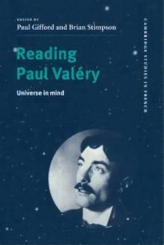 Cambridge Studies In French: Reading Paul Valery: Universe In Mind Series Number 58, De Paul Gifford. Editorial Cambridge University Press, Tapa Blanda En Inglés