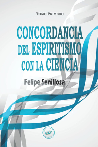 Libro: Concordancia Del Espiritismo Con La Ciencia: Tomo Pri