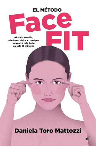 Metodo My Face Fit, De Daniela Toro Matozzi. Editorial Ediciones Martinez Roca, Tapa Blanda En Español