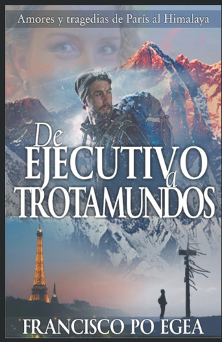 Libro: De Ejecutivo A Trotamundos: Amores Y Tragedias Parí