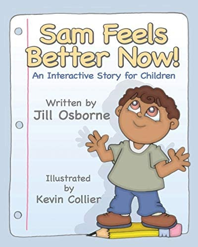 Sam Feels Better Now! An Interactive Story For Children, De Osborne, Jill. Editorial Loving Healing Press, Tapa Blanda En Inglés