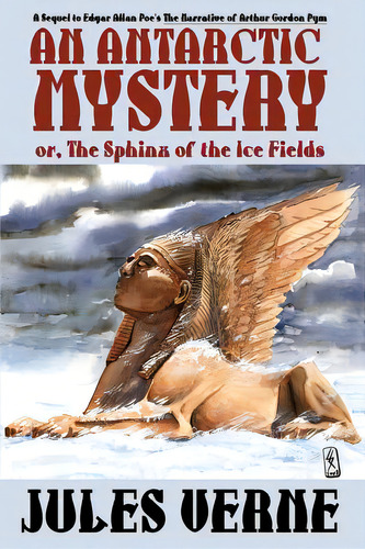 An Antarctic Mystery; Or, The Sphinx Of The Ice Fields: A Sequel To Edgar Allan Poe's The Narrati..., De Verne, Jules. Editorial Wildside Pr, Tapa Blanda En Inglés