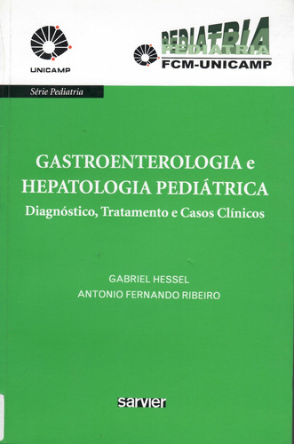Gastroenterologia pediátrica - UNICAMP, de Hessel, Gabriel. Sarvier Editora de Livros Médicos Ltda, capa mole em português, 2011