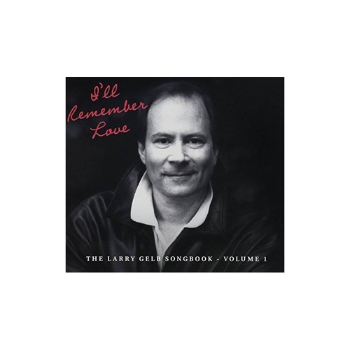 Gelb Larry I'll Remember Love: The Larry Gelb Songbook 1 Cd