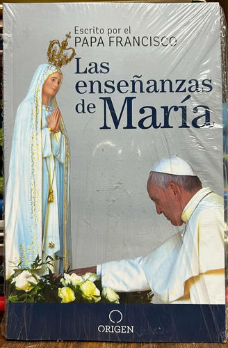 Las Enseñanzas De Maria - Papa Francisco