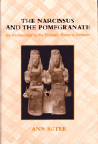 The Narcissus And The Pomegranate, De Ann Suter. Editorial University Michigan Press, Tapa Dura En Inglés