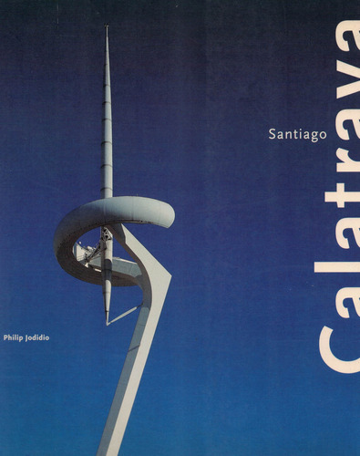 Santiago Calatrava. Jodidio, Taschen Ed., España 1998