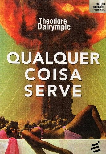 Livro Qualquer Coisa Serve - Theodore Dalrymple