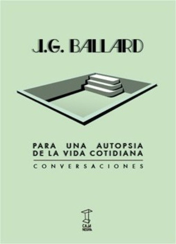 J. G Ballard-para Una Autopsia De La Vida Cotidiana