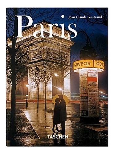 Paris Retrato De Una Ciudad: Edición En Español- Italiano. Portugues, De Gautrand, Jean-claude. Serie N/a, Vol. Volumen Unico. Editorial Taschen, Tapa Blanda, Edición 1 En Español, 2013