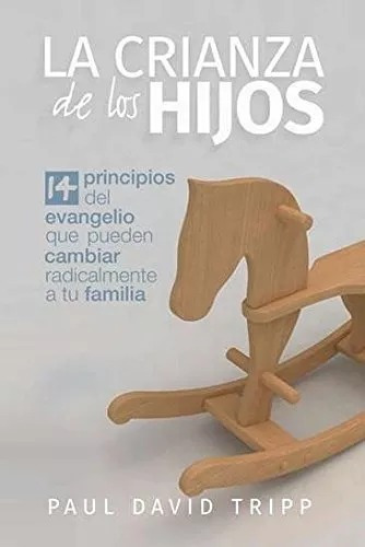 Crianza De Los Hijos: 14 Principios Del Evangelio Que...