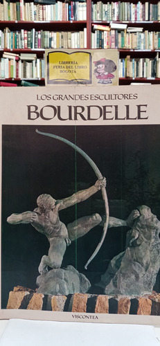 Bourdelle - Los Grandes Escultores - Enrico Crispolti 