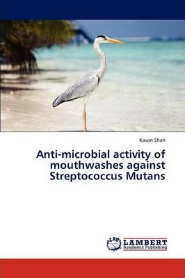 Libro Anti-microbial Activity Of Mouthwashes Against Stre...