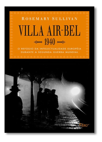 Villa Air-bel, De Rosemary Sullivan. Editora Rocco Em Português