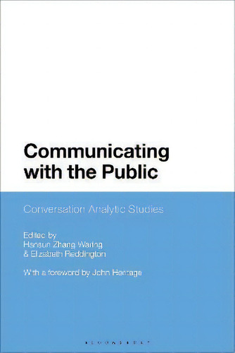 Communicating With The Public : Conversation Analytic Studies, De Dr Hansun Zhang Waring. Editorial Bloomsbury Publishing Plc, Tapa Blanda En Inglés