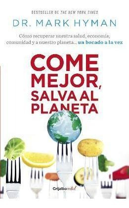 Libro Come Mejor, Salva Al Planeta: Como Recuperar Nuestr...