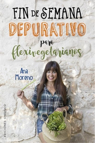 Fin De Semana Depurativo Para Flexivegetarianos - Ana Moreno
