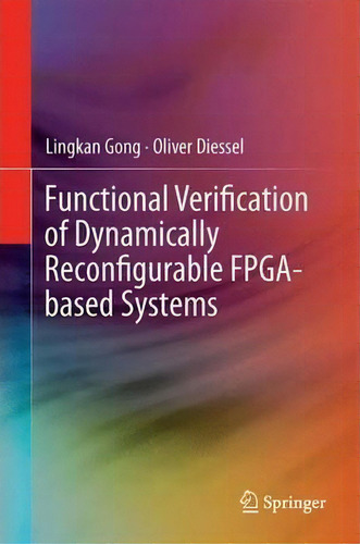Functional Verification Of Dynamically Reconfigurable Fpga-based Systems, De Lingkan Gong., Vol. 1. Editorial Springer International Publishing Ag, Tapa Dura En Inglés