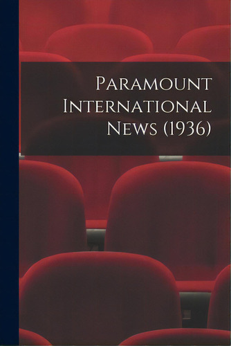 Paramount International News (1936), De Anonymous. Editorial Hassell Street Pr, Tapa Blanda En Inglés