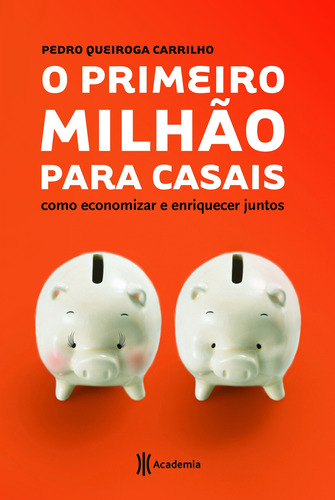 O primeiro milhão para casais, de Carrilho, Pedro Queiroga. Editora Planeta do Brasil Ltda., capa mole em português, 2013