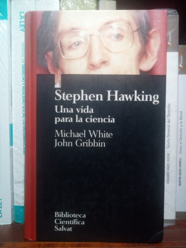 White Y Gribbin / Stephen Hawking Una Vida Para La Vida