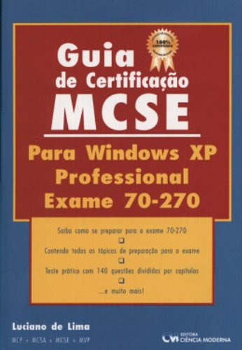 Guia Para Certificação Mcse: Para Windows Xp Professional Exame 70-270, De Luciano  De Lima. Editora Ciencia Moderna, Capa Dura Em Português