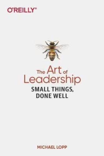 Art Of Leadership, The : Small Things, Done Well / Michael L