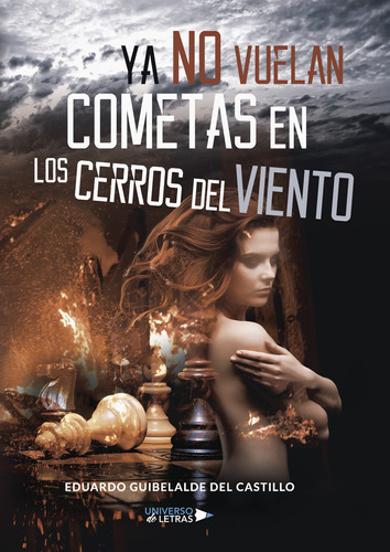 Ya No Vuelan Cometas En Los Cerros Del Viento, De Guibelalde Del Castillo , Eduardo.., Vol. 1.0. Editorial Universo De Letras, Tapa Blanda, Edición 1.0 En Español, 2018
